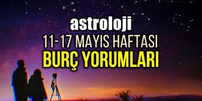 Astrolog Aslı Uzun'la 11-17 Mayıs Burç Yorumları