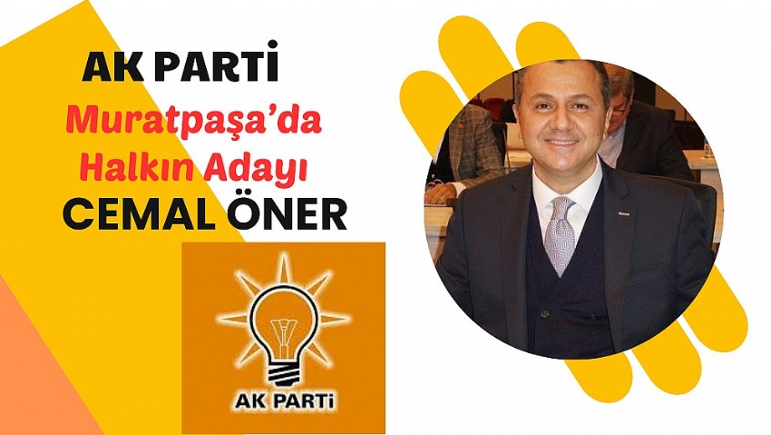 Ak Parti Muratpaşa’da Halkın Adayı Cemal Öner