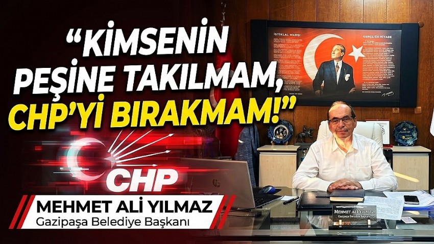 Mehmet Ali Yılmaz; “Partim Tektir, İdeolojimin Kalesi CHP’dir”