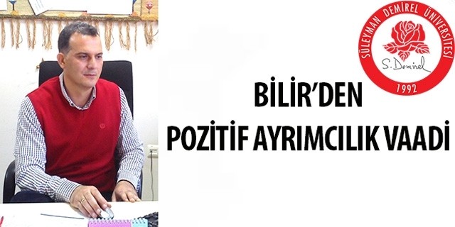 SDÜ REKTÖRÜ'NDEN KADINLARA POZİTİF AYIRIMCILIK VAADİ