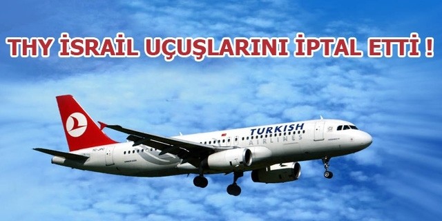 Türk Hava Yolları İsrail Uçuşlarını İptal Etti