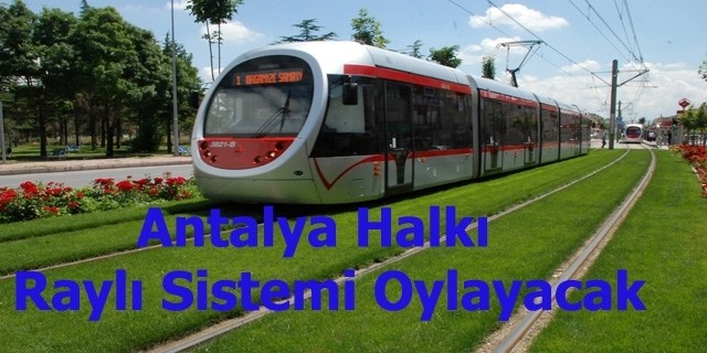 Antalya Raylı Sistemi Oylayacak