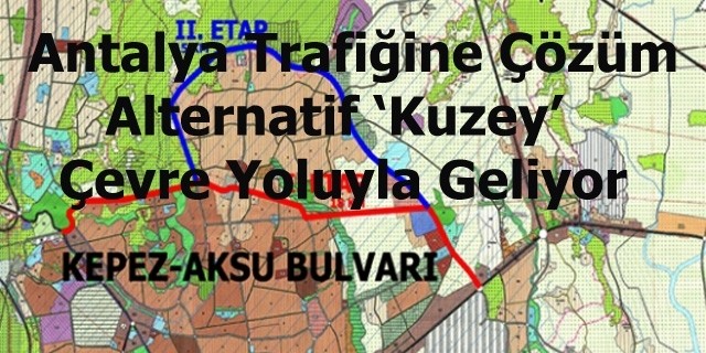 Antalya'da Alternatif Çevre Yolu Yapılıyor