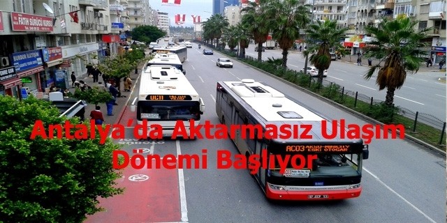 Antalya'da Aktarmasız Ulaşım Devri