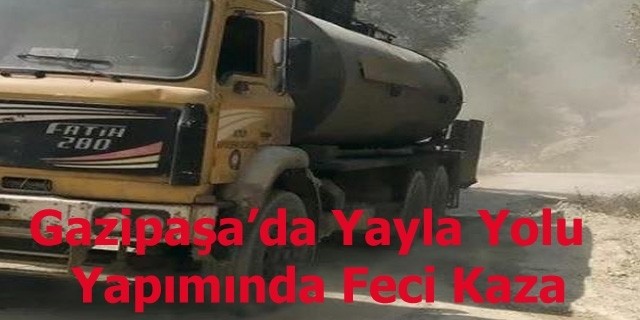 Gazipaşa Yol Çalışmasında Kaza