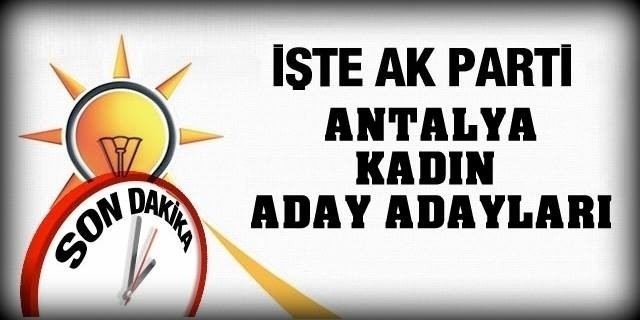 Ak Parti Antalya Muhtemel Kadın Aday Adayları