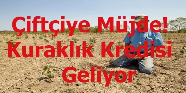 Kuraklık Kredisi Geliyor