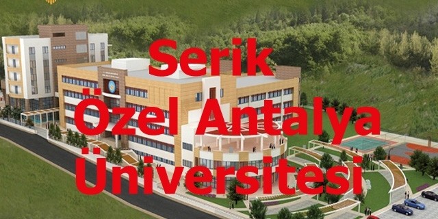 YÖK Serik 'Özel Antalya Üniversitesi' ni Onayladı