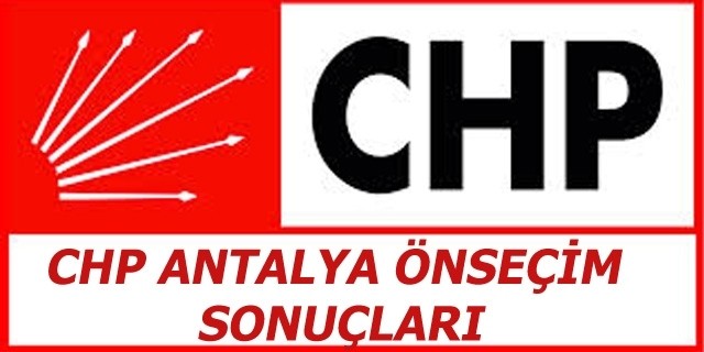 CHP Antalya Önseçim Sonucu