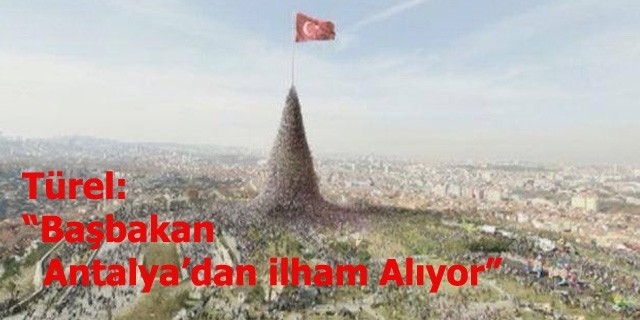 'Başbakanımızın İlham Kaynağı Antalya'