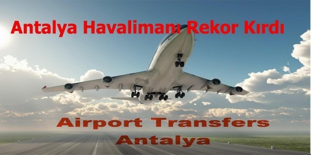 Antalya Havalimanı Rekorları Ekarte Etti
