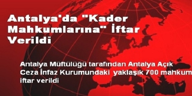 Antalya'da Kader Mahkumlarına İftar Verildi