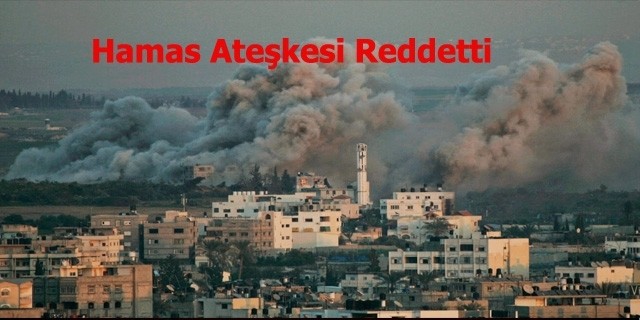 Hamas Ateşkes İsteğini Reddetti