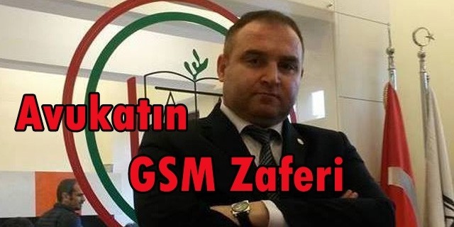 Avukat Rahmi Kurt'un GSM  Zaferi