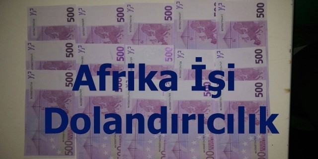 Afrika İşi Dolandırıcığa Dikkat!