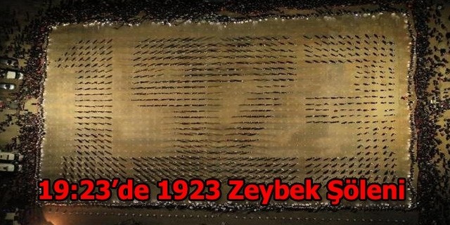 19:23'de 1923 Zeybek Duygulandırdı