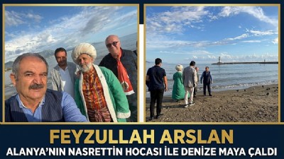 Feyzullah Arslan Alanya'nın Nasrettin Hocası ile 