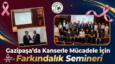 Gazipaşa'da Kanserle Mücadele İçin Farkındalık Semineri