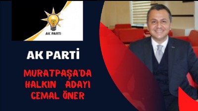 Ak Parti Muratpaşa’da Halkın Adayı Cemal Öner