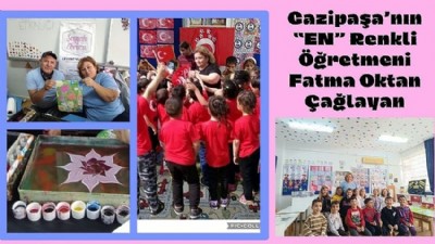 Gazipaşa’nın “EN” Renkli Öğretmeni Fatma Oktan Çağlayan